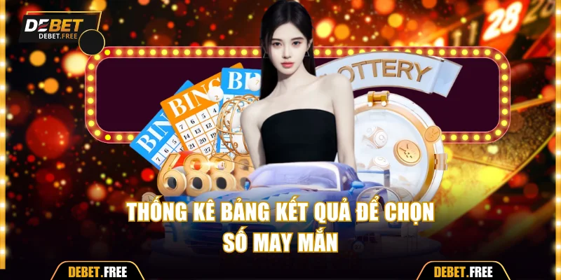 Thống kê bảng kết quả để chọn số may mắn