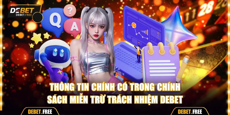 Thông tin chính có trong chính sách miễn trừ trách nhiệm Debet